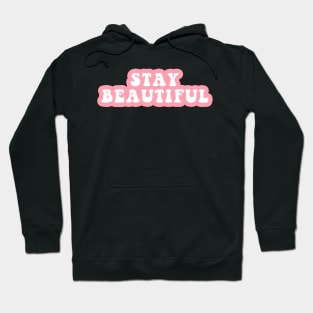 Stay Beautiful Hoodie